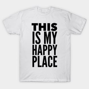 This Is My Happy Place T-Shirt